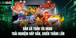 Bắn cá thần tài UK88