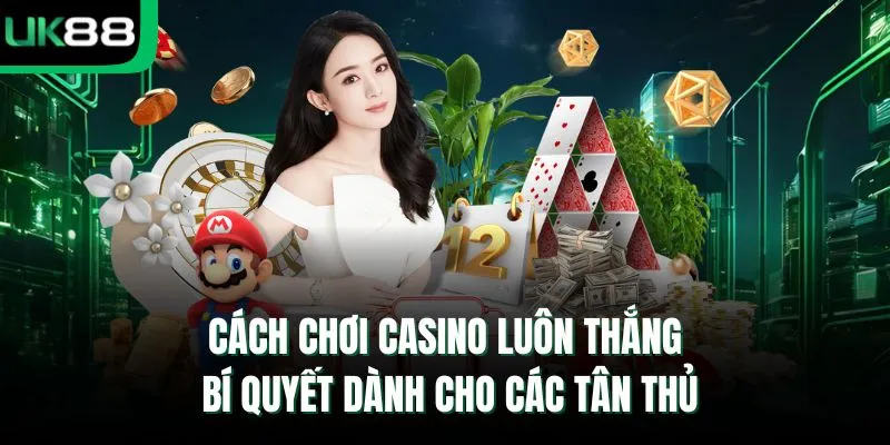 Cách chơi Casino luôn thắng