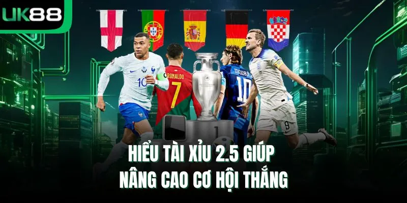 Hiểu Tài Xỉu 2.5 giúp nâng cao cơ hội thắng