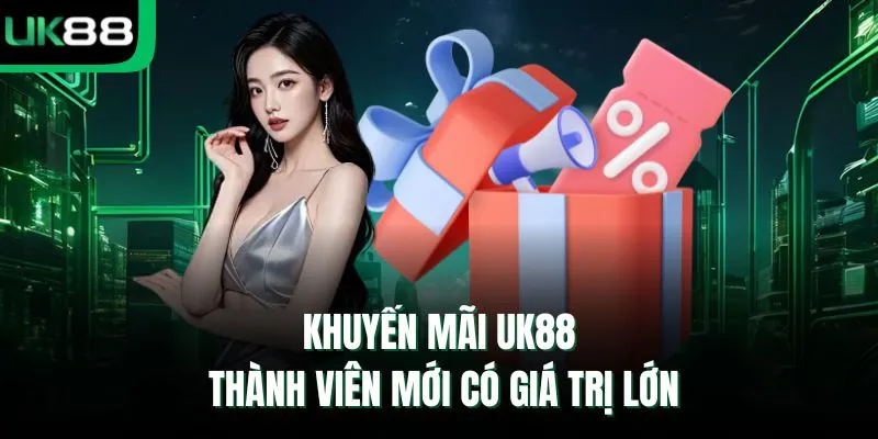 Khuyến mãi UK88 thành viên mới có giá trị lớn