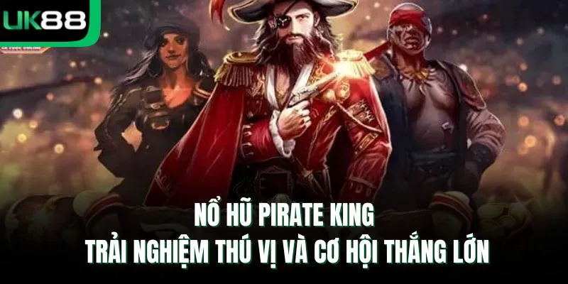 Nổ hũ Pirate King