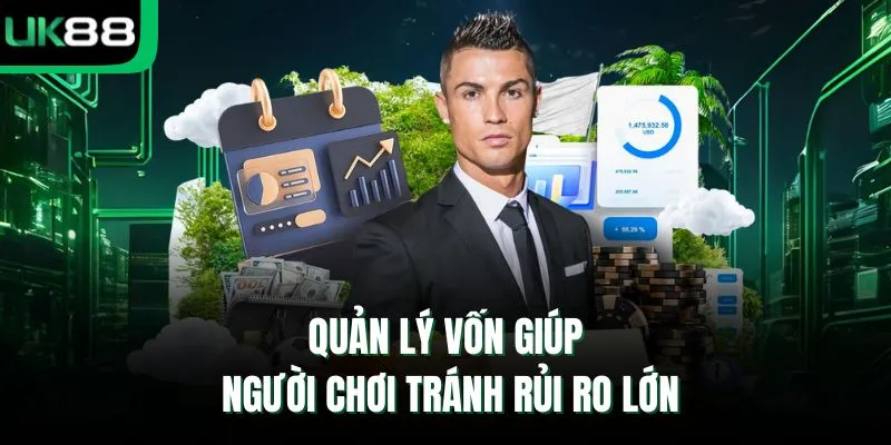 Quản lý vốn giúp người chơi tránh rủi ro lớn