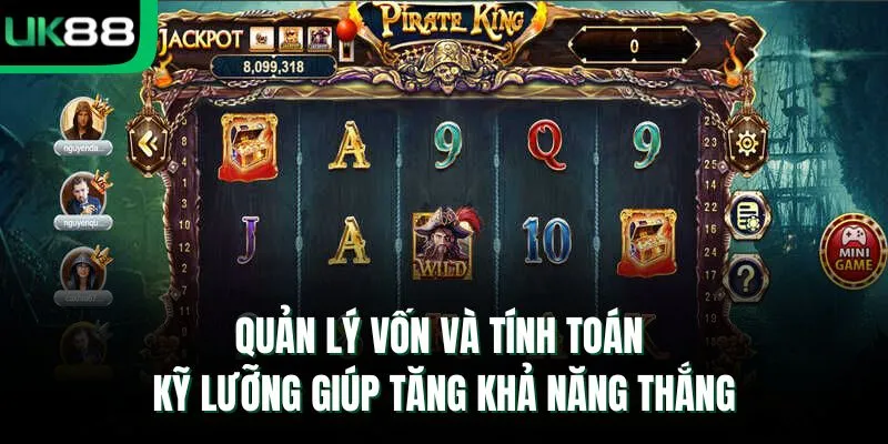 Quản lý vốn và tính toán kỹ lưỡng giúp tăng khả năng thắng