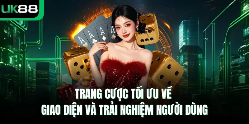 Trang cược tối ưu về giao diện và trải nghiệm người dùng 