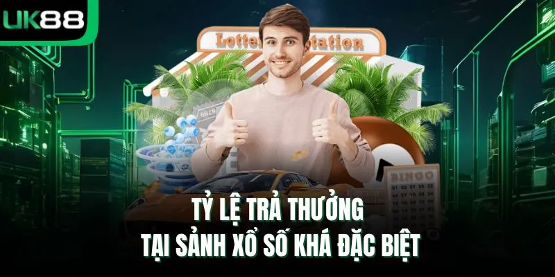Tỷ lệ trả thưởng tại sảnh xổ số khá đặc biệt 