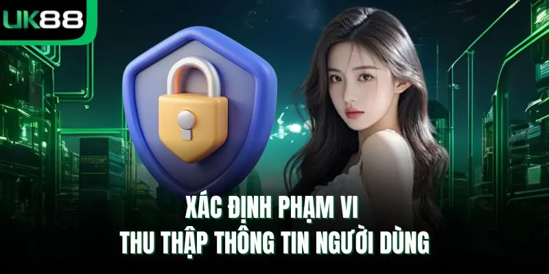 Xác định phạm vi thu thập thông tin người dùng 
